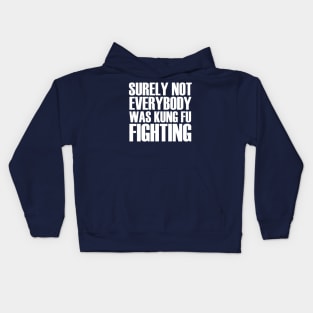 Surely Not Everybody Was Kung Fu Fighting Retro Vintage Kids Hoodie